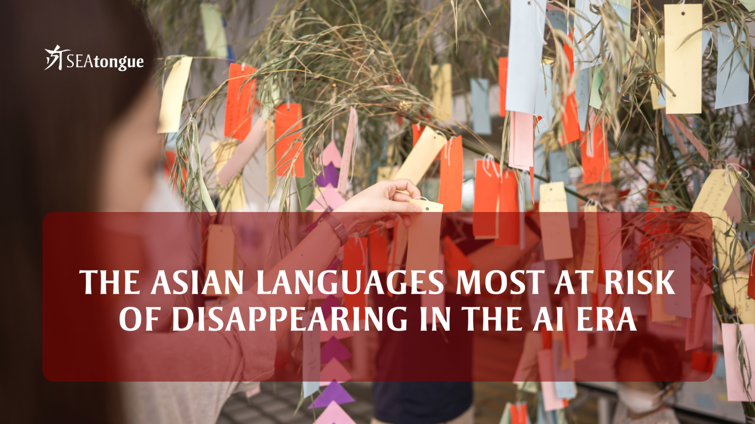The Asian Languages Most at Risk of Disappearing in the AI Era - SEAtongue